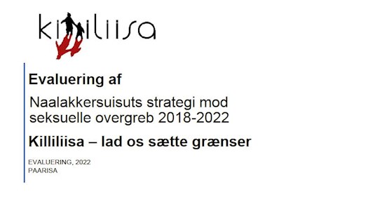 Killiliisa - Naalakkersuisuts strategi mod seksuelle overgreb 2018 - 2022 er blevet evalueret